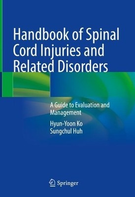 Handbook of Spinal Cord Injuries and Related Disorders by Hyu... - 9789811636783