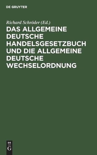 Das Allgemeine Deutsche Handelsgesetzbuch Und Die Allgemeine Deutsche (Hardback)