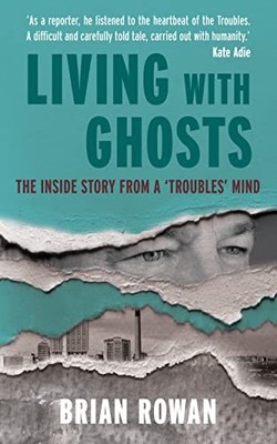 Living with Ghosts: The Inside Story fro... by Rowan, Brian Paperback / softback