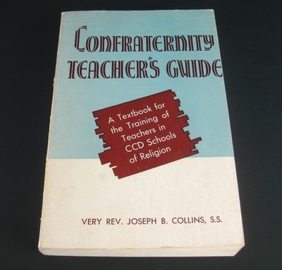 Confraternity Teacher's Guide Rev. Joseph B. Collins 1960 Catholic Education CCD