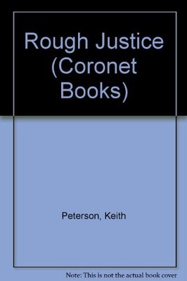Rough Justice (Coronet Books) By Keith Peterson
