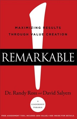 Remarkable!: Maximizing Results through Value Creation
