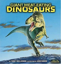 Giant Meat-Eating Dinosaurs Library Binding Don Lessem