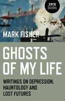 Mark Fisher Ghosts Of My Life
