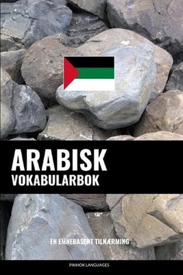 Arabisk Vokabularbok: En Emnebasert Tilnaerming by Pinhok Languages (Norwegian)