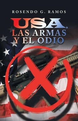 Rosendo G Ramos Usa, Las Armas Y El Odio (Taschenbuch)