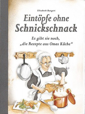 Eintöpfe ohne Schnickschnack: Es gibt sie noch, ''die Rezepte aus Omas Küch ...