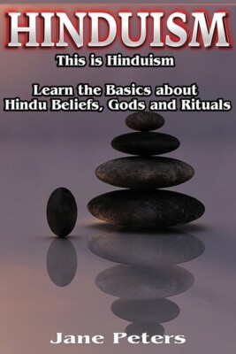 Hinduism: This Is Hinduism - Learn The Basics About Hindu Beliefs, Gods And...