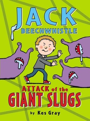 Jack Beechwhistle: Attack of the Giant Slugs by Kes Gray (English) Paperback Boo