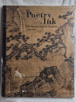 Poetry of Ink: The Korean Literati Tradition 1392 1910 (2012 · HC)  New · Sealed