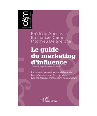 Le guide du marketing d'influence - 2e édition, augmentée et actualisée: Le s