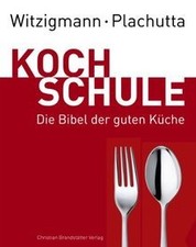 Witzigmann - Plachutta Kochschule: Die Bibel ...