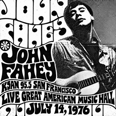 JOHN FAHEY-KSAN SAN FRANCISCO LIVE GREAT AMERICAN MUSIC HALL AIRCHECK 7.14.76 CD