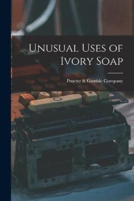 Unusual Uses of Ivory Soap by Procter & Gamble Company [Paperback]