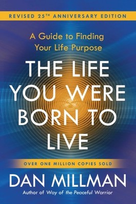 The Life You Were Born to Live (Revised 25th Anniversary Edition) by Dan Millman
