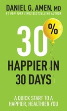 30% Happier in 30 Days : A Quick Start to a Happier, Healthier Yo