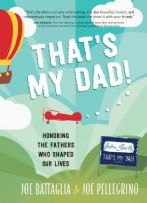 Thats My Dad: Honoring the Fathers Who Shaped Our Lives - Hardcover - GOOD