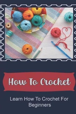 Kenna Tremel How To Crochet (Paperback) (UK IMPORT)