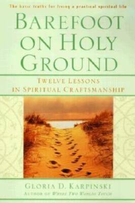 Barefoot on Holy Ground: Twelve Lessons in Spiritual Craftsmanship - GOOD