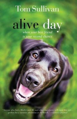 Alive Day: A Story of Love and Loyalty - Tom Sullivan; Betty White