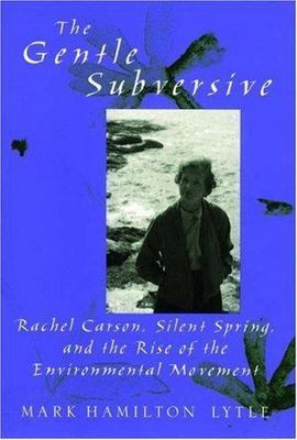 The Gentle Subversive: Rachel Carson, Silent - 0195172477, Lytle, paperback, new