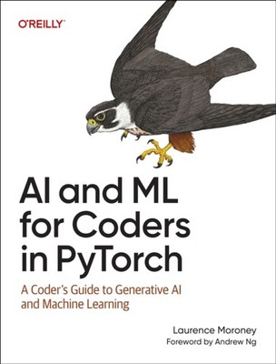 AI and ML for Coders in Pytorch by Laurence Moroney (Paperback Book)