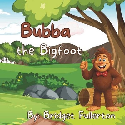 Bubba the Bigfoot by Bridget Renay Fullerton Paperback Book