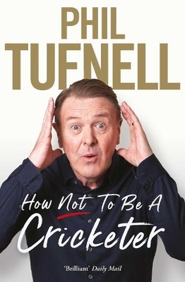 Phil Tufnell How Not to be a Cricketer (Paperback) (UK IMPORT)