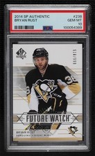 2014-15 SP Authentic Future Watch 518/999 Bryan Rust #238 PSA 10 GEM MT 0o5t