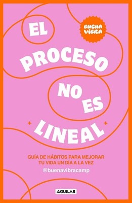 El proceso no es lineal. Gua de hbitos para mejorar tu vida un da a la vez / The