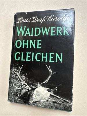 Waidwerk ohne Gleichen. Ein Leben der Jagd im Donauraum. Louis Graf Karolyi