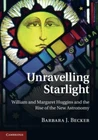 Unravelling Starlight: William and Margaret Huggins and the Rise of the New Astr