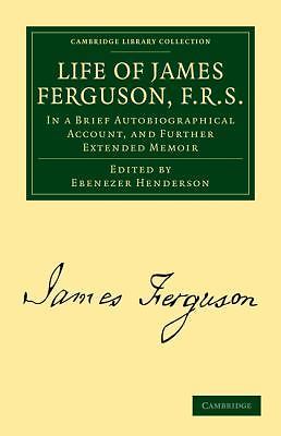 Life of James Ferguson, F. R. S. Ferguson Henderson Paperback 9781108021265
