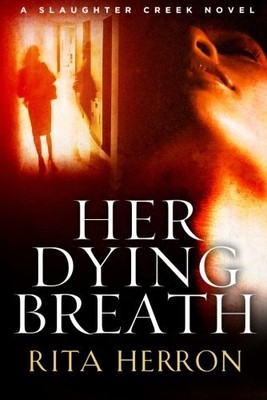 HER DYING BREATH (A SLAUGHTER CREEK NOVEL) By Rita Herron **BRAND NEW**