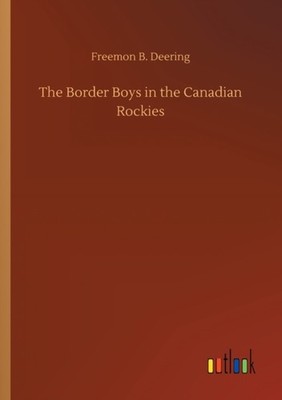 Deering - Border Boys in the Canadian Rockies - New paperback or softb - X555z