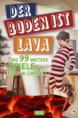 Der Boden ist Lava | ... und 99 weitere Spiele für jeden & überall | Ivan Brett