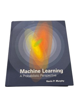The Machine Learning: A Probabilistic Perspective by Kevin P Murphy: Used