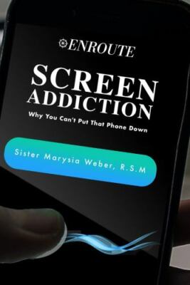 Screen Addiction : Why You Can't Put That Phone Down by Annick Olga Marysia...