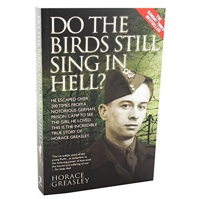 Do The Birds Still Sing In Hell?: H..., Horace Greasley