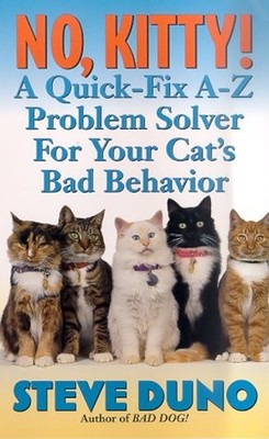 NO, KITTY!: A QUICK-FIX A-Z PROBLEM SOLVER FOR YOUR CAT'S By Steve Duno *VG+*