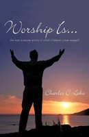Charles C. Lake | Worship Is... | Taschenbuch | Englisch (2010) | Westbow Press