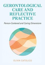 Gerontological Care and Reflective Practice: Person-Centered and Caring Dimensio