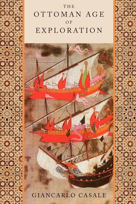 Giancarlo Casale | The Ottoman Age of Exploration | Taschenbuch | Englisch