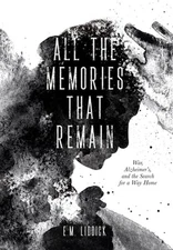 All the Memories That Remain: War, Alzheimer's, and the Search for a Way Home by