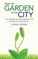 From the Garden to the City: The Redeeming and Corrupting Power of Tec - GOOD