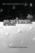 Agri-Food Commodity Chains and Globalising Networks, Hardcover by Stringer, C...