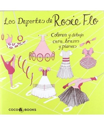 Los Deportes de Rosie Flo : Colorea y dibuja cara, brazos y piernas, Roz Streete
