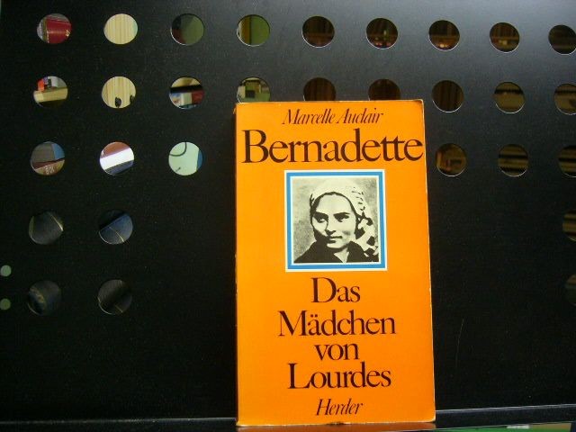 Bernadette Das Mädchen von Lourdes Auclair, Marcelle : - Auclair, Marcelle