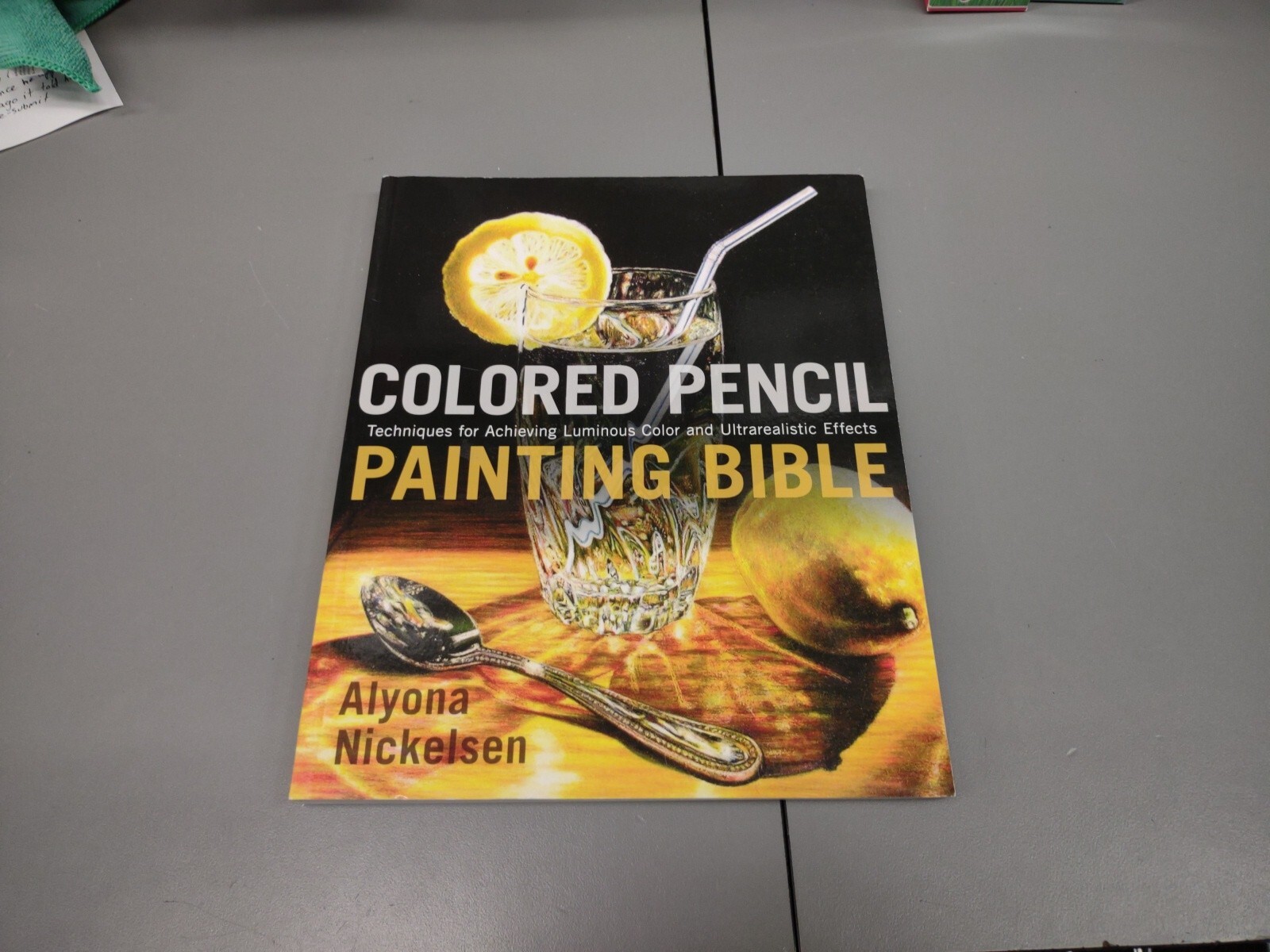 Colored Pencil Painting Bible Techniques for Achieving Luminous Color