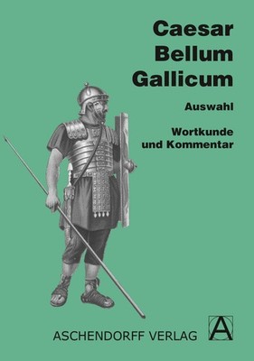 Caesar Caesar; Alois Guthardt; Alois Guthardt; Alois Guthardt / Bellum Gallicum